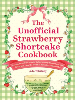 cover image of The Unofficial Strawberry Shortcake Cookbook
